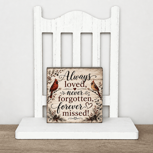 Always Loved, Never Forgotten, Forever Missed Block Sign - The Cozy Beam