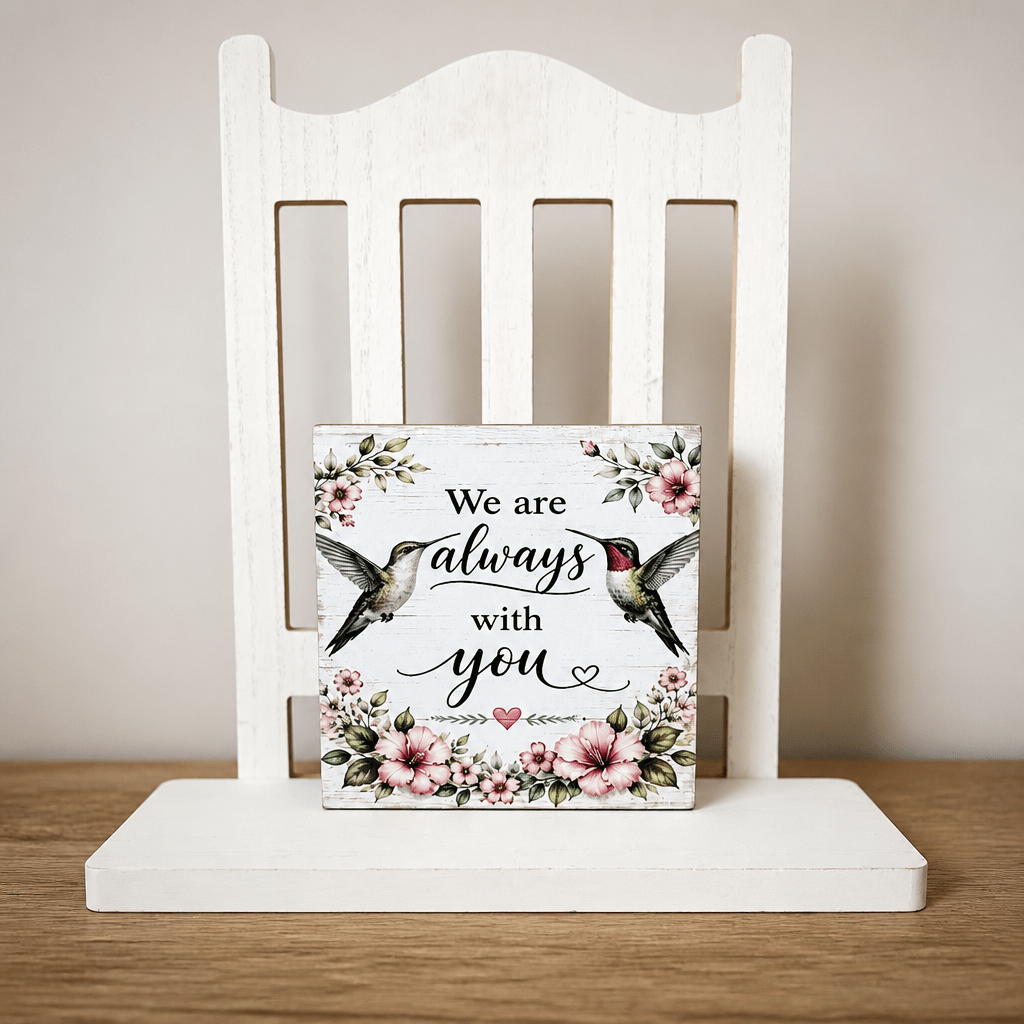 Always with you Hummingbird Memorial Wood Sign - The Cozy Beam